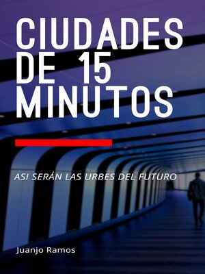 cover image of Ciudades de 15 minutos. Así serán las urbes del futuro